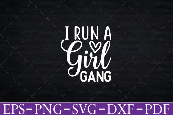 I Run a Girl Gang T-Shirt SVG: A Designer’s Review