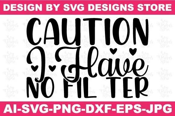 Review: Caution I Have No Fil Ter Funny Svg Png