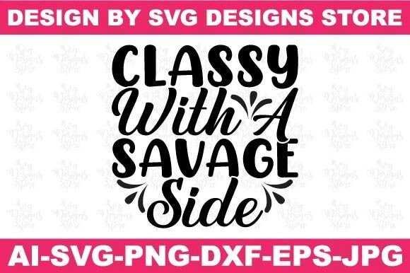 Review: Classy with a Savage Side Funny Svg Png for Embroidery