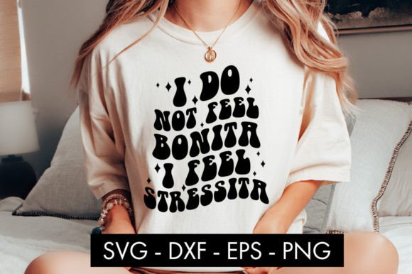 Review: I Do Not Feel Bonita Funny SVG for Embroidery