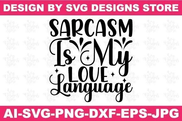 Review: Sarcasm is My Love Language SVG for Embroidery