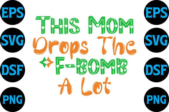 Review: This Mom Drops the F-Bomb SVG for Embroidery