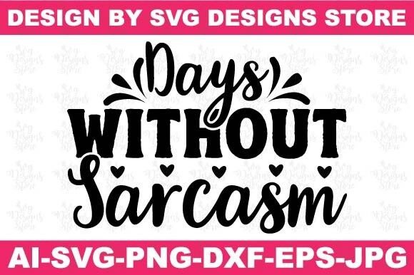 Reviewing Days Without Sarcasm Funny Svg Png