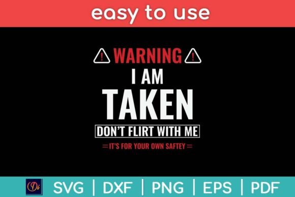 Reviewing I’m Taken Don’t Flirt With Me Funny Svg for Stitching